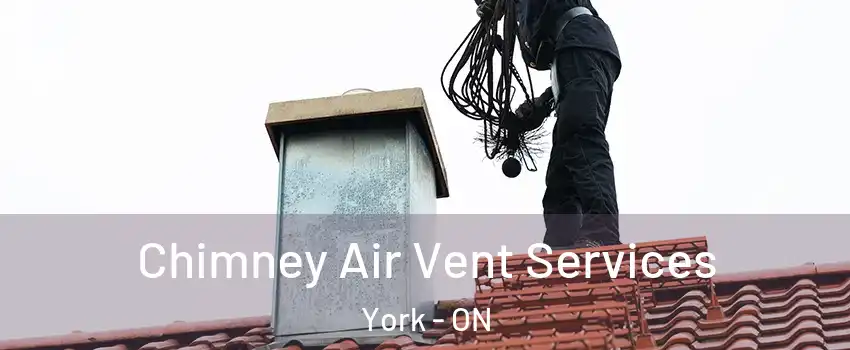  Chimney Air Vent Services York - ON