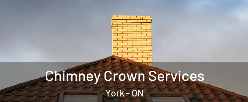 Chimney Crown Services York - ON