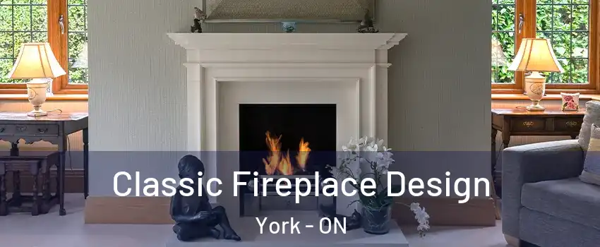  Classic Fireplace Design York - ON