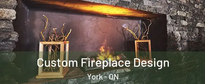  Custom Fireplace Design York - ON