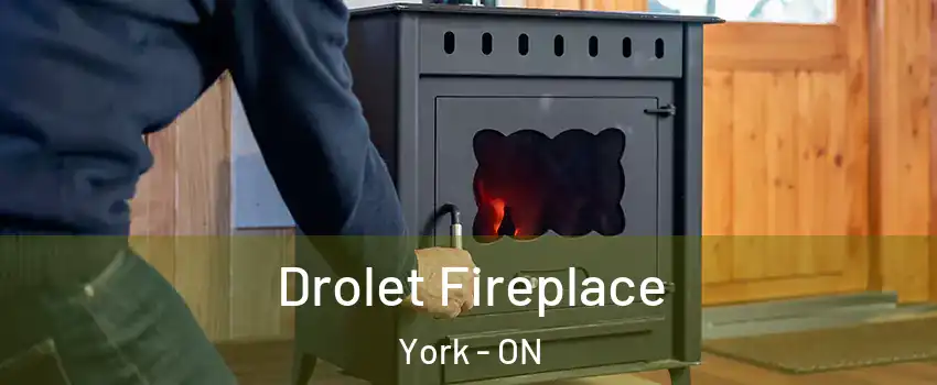  Drolet Fireplace York - ON
