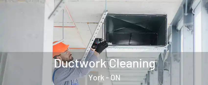  Ductwork Cleaning York - ON