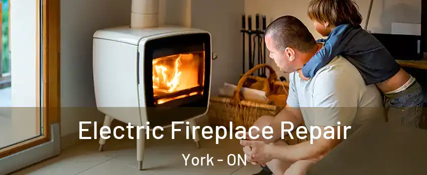  Electric Fireplace Repair York - ON