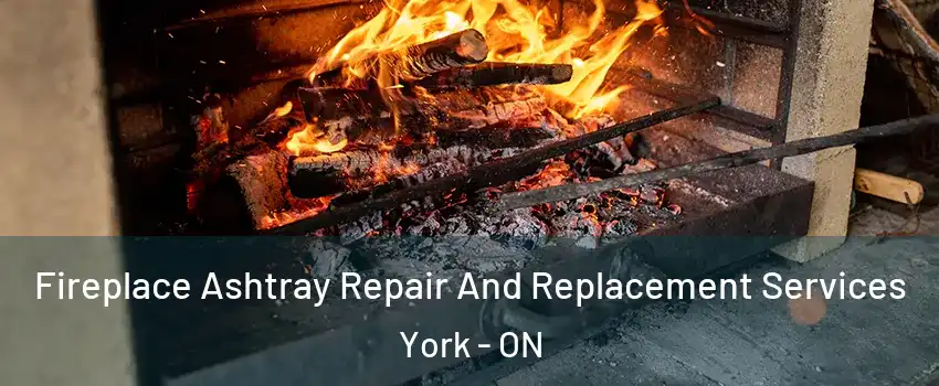  Fireplace Ashtray Repair And Replacement Services York - ON