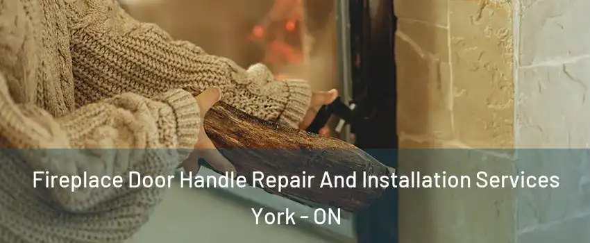  Fireplace Door Handle Repair And Installation Services York - ON