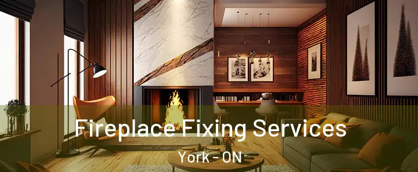  Fireplace Fixing Services York - ON