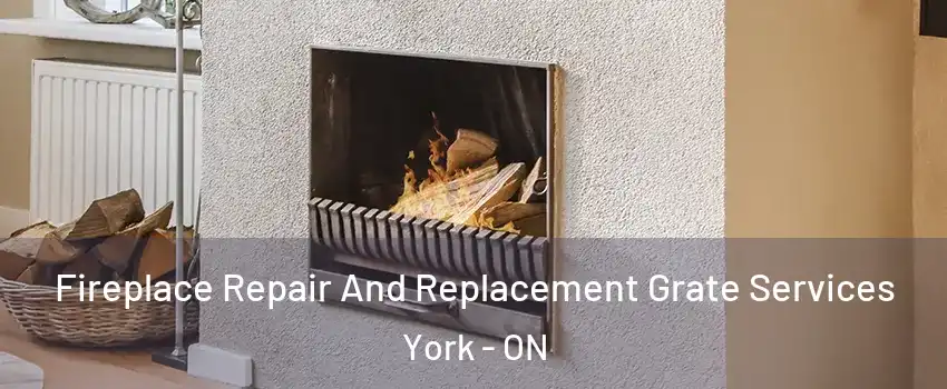  Fireplace Repair And Replacement Grate Services York - ON