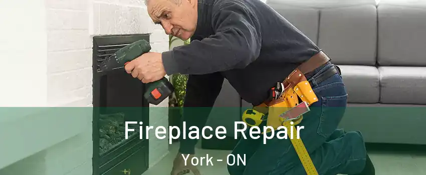  Fireplace Repair York - ON
