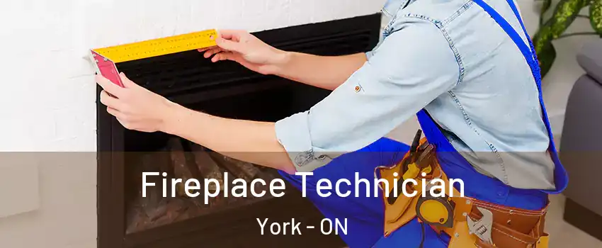 Fireplace Technician York - ON