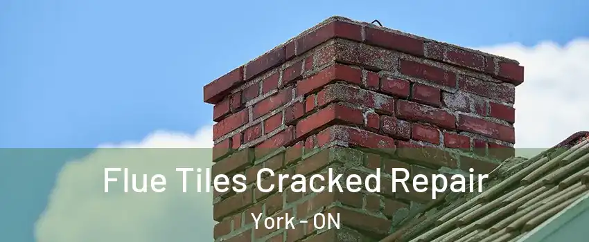 Flue Tiles Cracked Repair York - ON