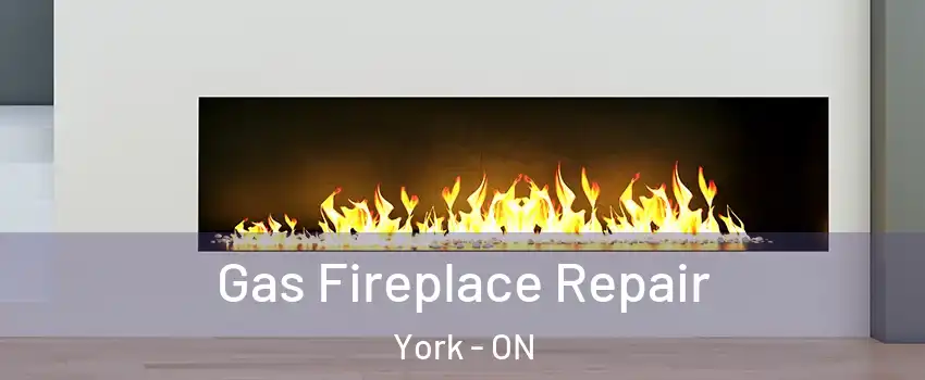  Gas Fireplace Repair York - ON