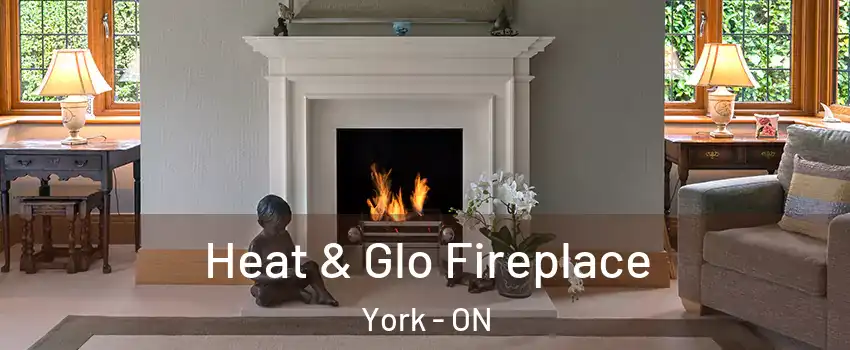  Heat & Glo Fireplace York - ON