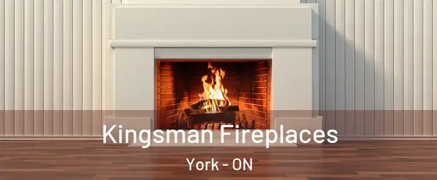  Kingsman Fireplaces York - ON