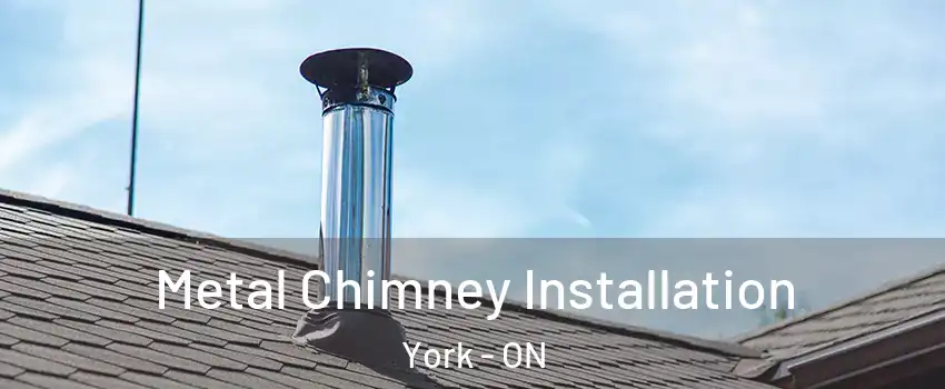  Metal Chimney Installation York - ON