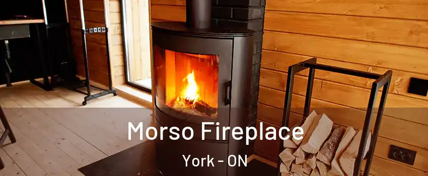  Morso Fireplace York - ON