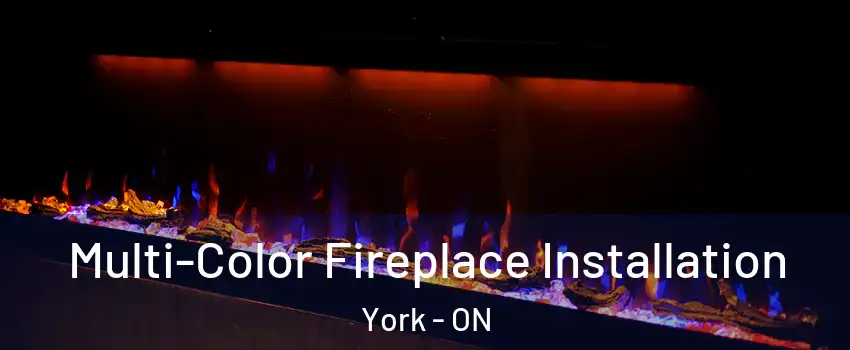  Multi-Color Fireplace Installation York - ON