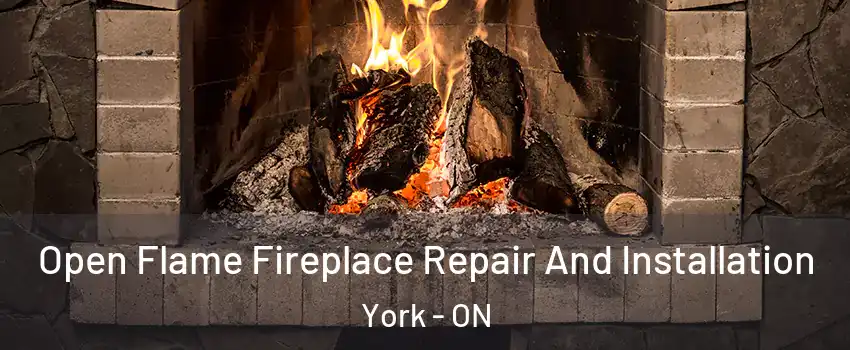  Open Flame Fireplace Repair And Installation York - ON