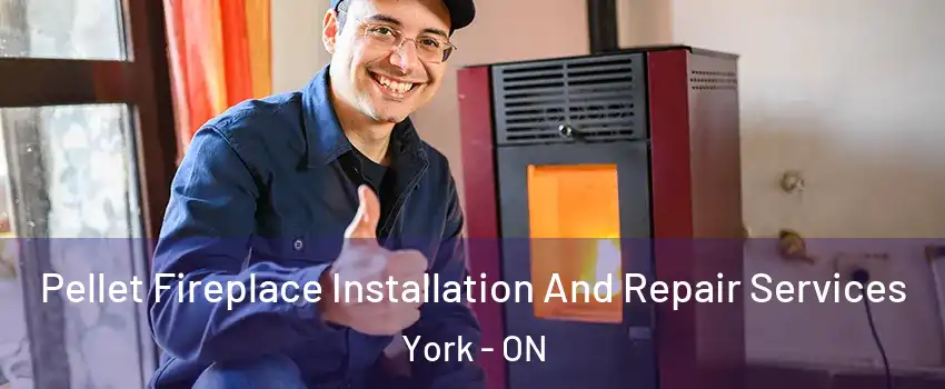  Pellet Fireplace Installation And Repair Services York - ON