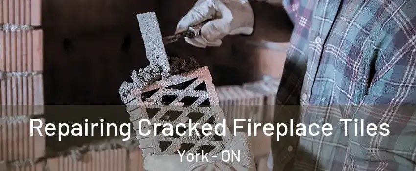  Repairing Cracked Fireplace Tiles York - ON