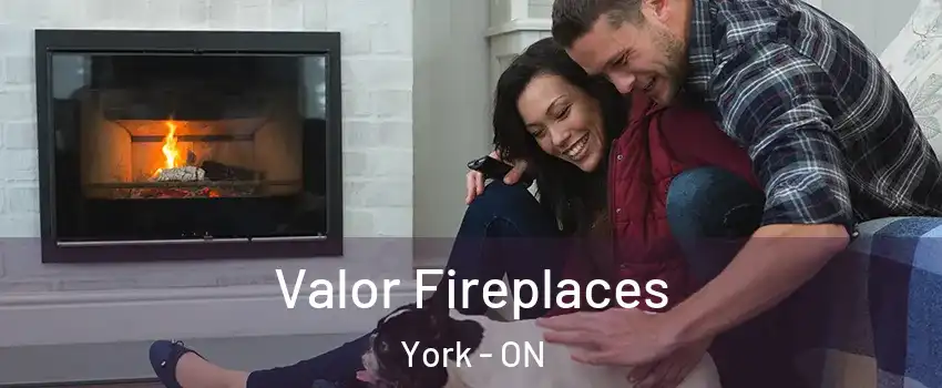  Valor Fireplaces York - ON