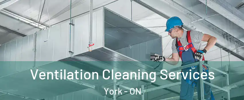  Ventilation Cleaning Services York - ON