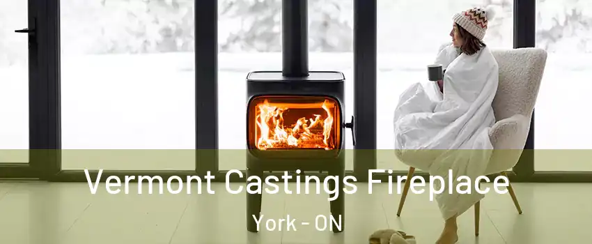  Vermont Castings Fireplace York - ON